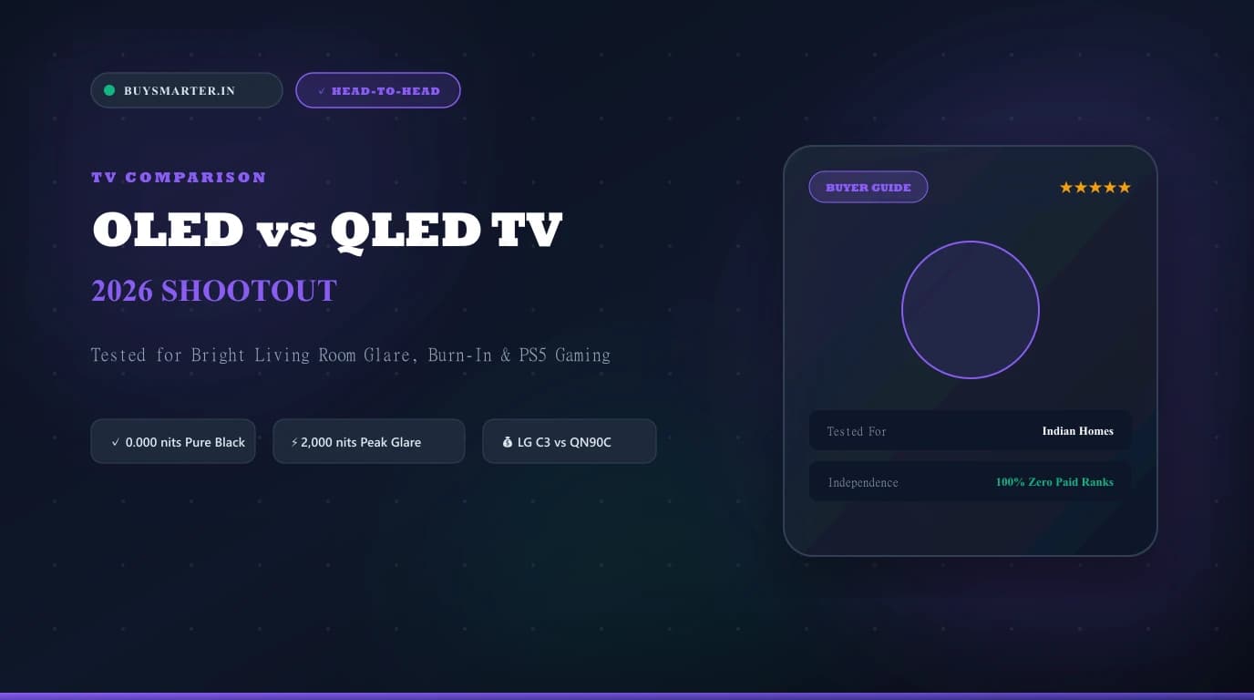 OLED vs QLED TV India 2026: The Ultimate Living Room Shootout